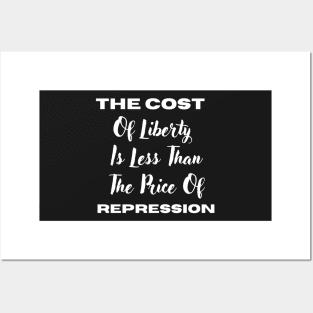 The Cost Of Liberty Is Less Than The Price Of Repression Posters and Art